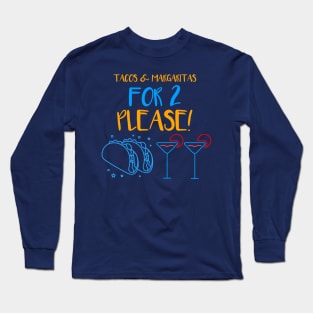 Tacos & Margaritas! Long Sleeve T-Shirt